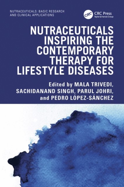 Pedro Lopez-Sanchez, Parul Johri, Sachidanand Singh, Mala Trivedi - Nutraceuticals Inspiring the Contemporary Therapy for Lifestyle Diseases, E-bok