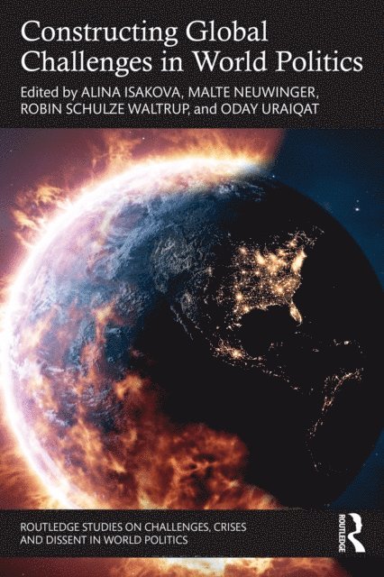 Oday Uraiqat, Robin Schulze Waltrup, Malte Neuwinger, Alina Isakova - Constructing Global Challenges in World Politics, E-bok