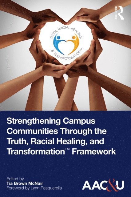 Tia Brown McNair - Strengthening Campus Communities Through the Truth, Racial Healing, and Transformation Framework, E-bok