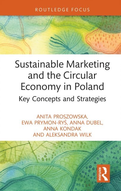 Aleksandra Wilk, Anna Kondak, Anna Dubel, Ewa Prymon-Rys, Anita Proszowska - Sustainable Marketing and the Circular Economy in Poland, E-bok