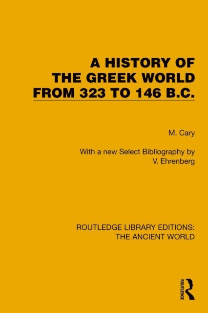 M. Cary - History of the Greek World from 323 to 146 B.C., E-bok