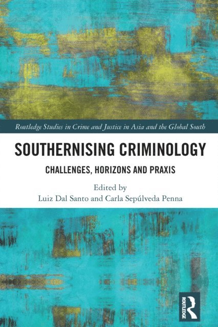 Carla Sepulveda Penna, Luiz Dal Santo - Southernising Criminology, E-bok