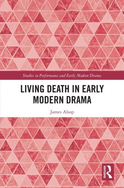 James Alsop - Living Death in Early Modern Drama, E-bok