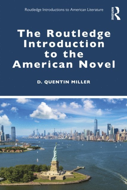 D. Quentin Miller - Routledge Introduction to the American Novel, E-bok
