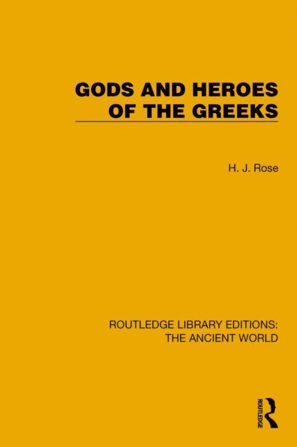 H.J. Rose - Gods and Heroes of the Greeks, E-bok