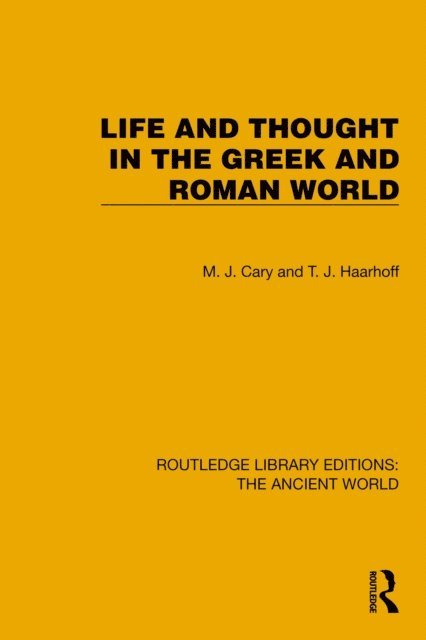 T.J. Haarhof, M. Cary - Life and Thought in the Greek and Roman World, E-bok