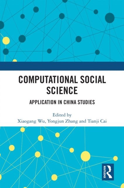 Tianji Cai, Yongjun Zhang, Xiaogang Wu - Computational Social Science, E-bok