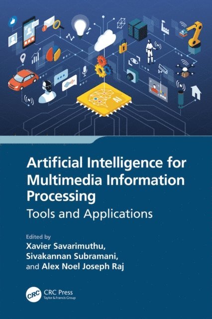 Alex Noel Joseph Raj, Sivakannan Subramani, Xavier Savarimuthu - Artificial Intelligence for Multimedia Information Processing, E-bok