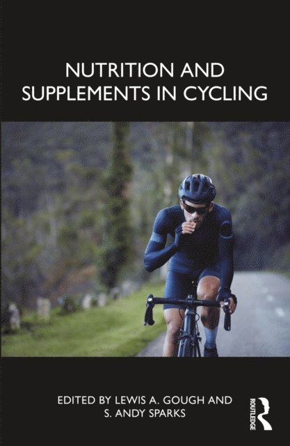 S. Andy Sparks, Lewis A. Gough - Nutrition and Supplements in Cycling, E-bok. Tillgänglighet: Lägg i varukorg