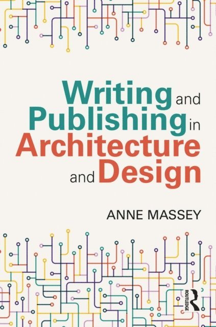 Anne Massey - Writing and Publishing in Architecture and Design, E-bok