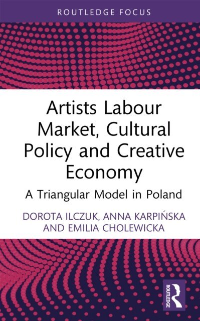 Emilia Cholewicka, Anna Karpinska, Dorota Ilczuk - Artists Labour Market, Cultural Policy and Creative Economy, E-bok. Tillgänglighet: Lägg i varukorg