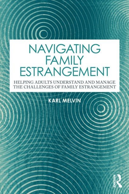 Karl Melvin - Navigating Family Estrangement, E-bok