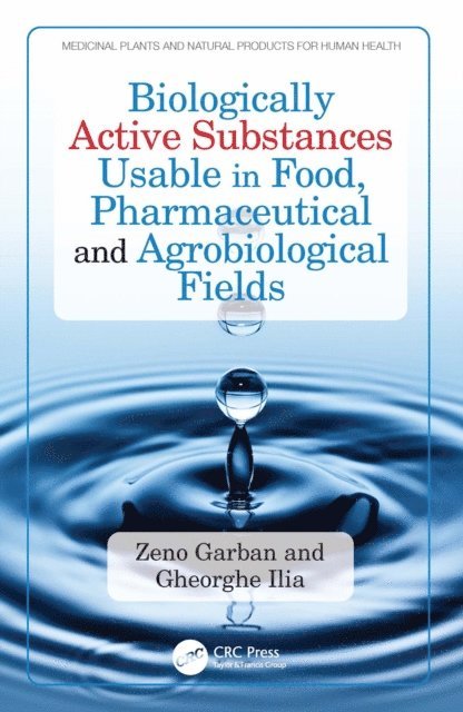 Gheorghe Ilia, Zeno Garban - Biologically Active Substances Usable in Food, Pharmaceutical and Agrobiological Fields, E-bok