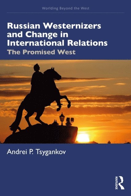 Andrei P. Tsygankov - Russian Westernizers and Change in International Relations, E-bok