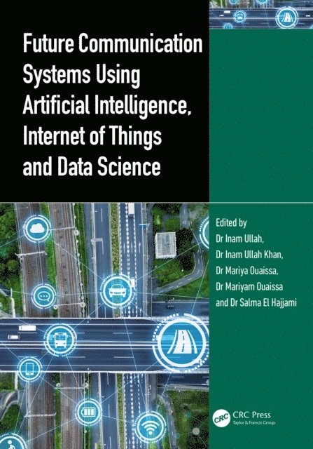 Salma El Hajjami, Mariyam Ouaissa, Mariya Ouaissa, Inam Ullah Khan, Inam Ullah - Future Communication Systems Using Artificial Intelligence, Internet of Things and Data Science, E-bok