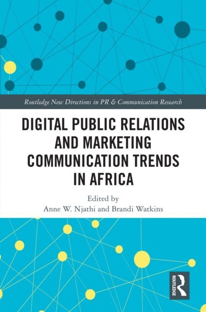 Brandi Watkins, Anne W. Njathi - Digital Public Relations and Marketing Communication Trends in Africa, E-bok