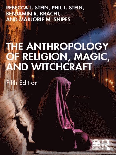 Marjorie M. Snipes, Benjamin R. Kracht, Philip L. Stein, Rebecca L. Stein - Anthropology of Religion, Magic, and Witchcraft, E-bok
