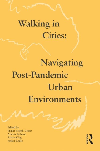 Esther Leslie, Simon King, Ahuvia Kahane, Jaspar Joseph-Lester - Walking in Cities, E-bok
