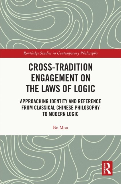 Bo Mou - Cross-Tradition Engagement on the Laws of Logic, E-bok