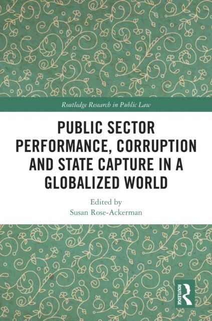 Susan Rose-Ackerman - Public Sector Performance, Corruption and State Capture in a Globalized World, E-bok