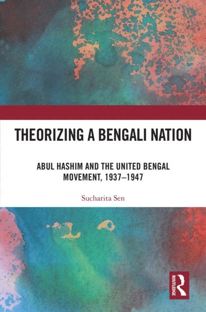 Sucharita Sen - Theorizing a Bengali Nation, E-bok
