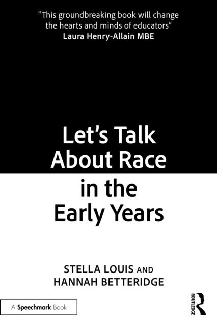Hannah Betteridge, Stella Louis - Let's Talk About Race in the Early Years, E-bok