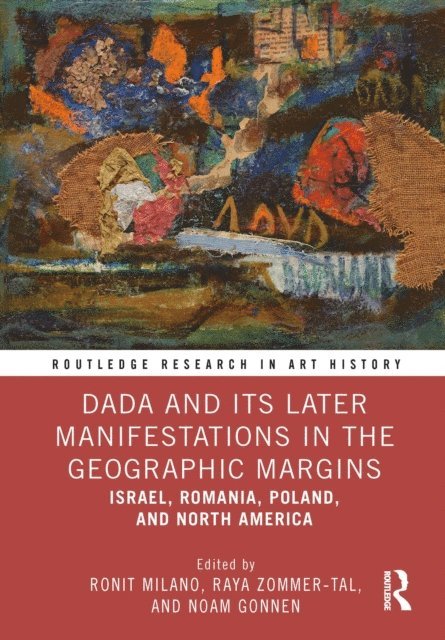 Noam Gonnen, Raya Zommer-Tal, Ronit Milano - Dada and Its Later Manifestations in the Geographic Margins, E-bok