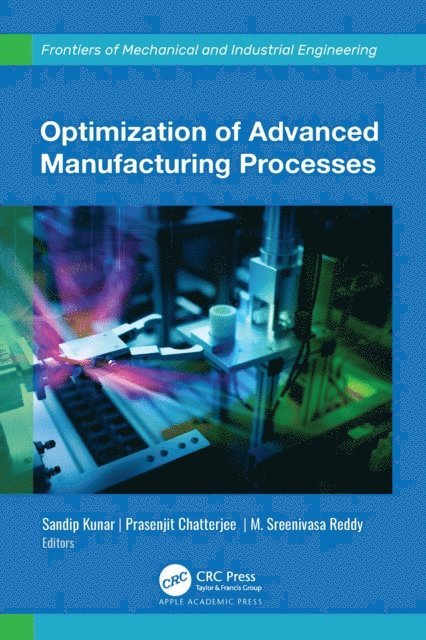 M. Sreenivas Reddy, Prasenjit Chatterjee, Sandip Kunar - Optimization of Advanced Manufacturing Processes, E-bok