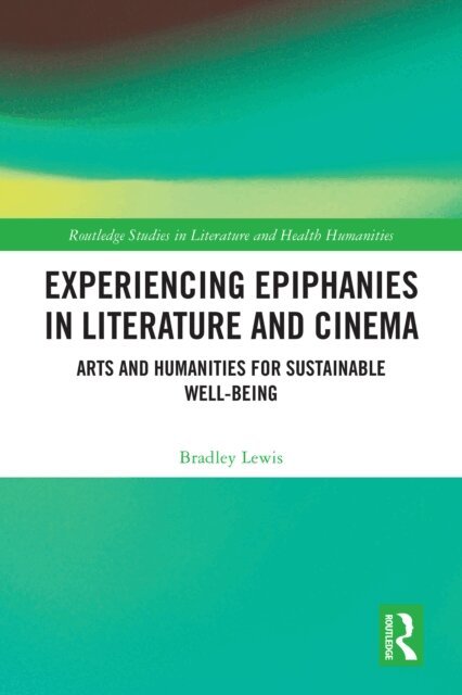 Bradley Lewis - Experiencing Epiphanies in Literature and Cinema, E-bok