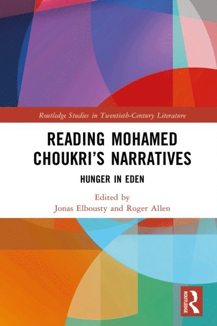 Roger Allen, Jonas Elbousty - Reading Mohamed Choukri's Narratives, E-bok