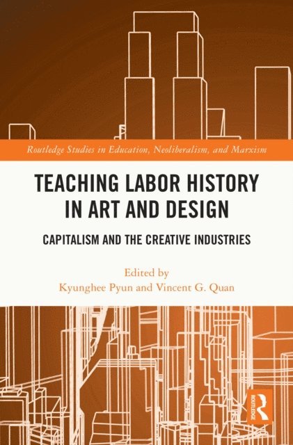 Vincent G. Quan, Kyunghee Pyun - Teaching Labor History in Art and Design, E-bok