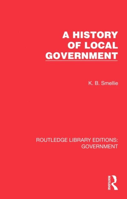 K. B. Smellie - History of Local Government, E-bok