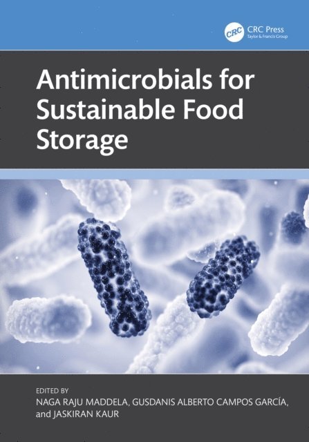 Jaskiran Kaur, Gusdanis Alberto Campos Garcia, Naga Raju Maddela - Antimicrobials for Sustainable Food Storage, E-bok