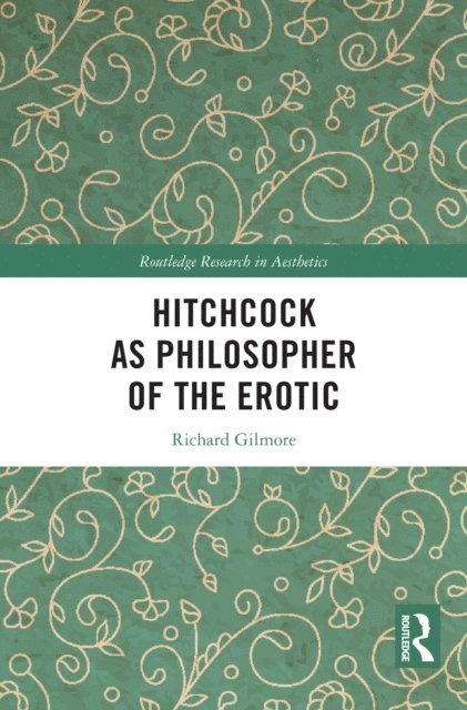 Richard Gilmore - Hitchcock as Philosopher of the Erotic, E-bok. Tillgänglighet: Lägg i varukorg