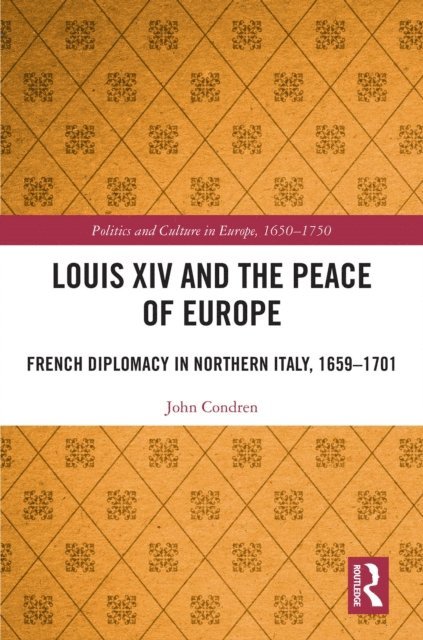John Condren - Louis XIV and the Peace of Europe, E-bok