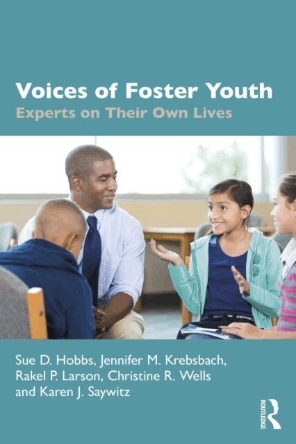 Karen J. Saywitz, Christine R. Wells, Rakel P. Larson, Jennifer M. Krebsbach, Sue D. Hobbs - Voices of Foster Youth, E-bok