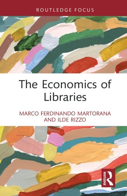 Ilde Rizzo, Marco Ferdinando Martorana - Economics of Libraries, E-bok