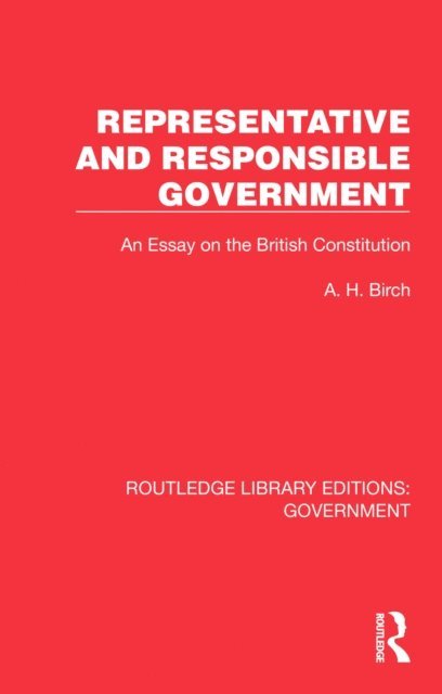 A H Birch - Representative and Responsible Government, E-bok