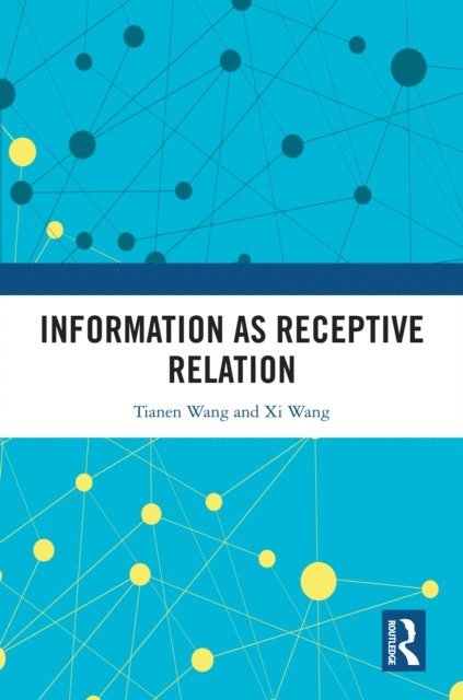 Xi Wang, Tianen Wang - Information as Receptive Relation, E-bok