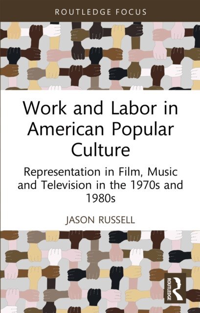 Jason Russell - Work and Labor in American Popular Culture, E-bok