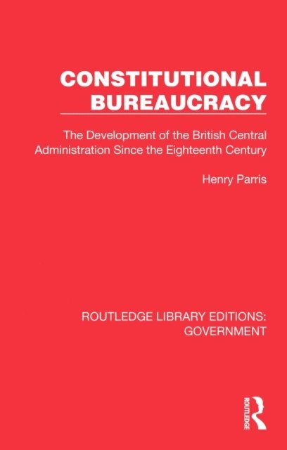 Henry Parris - Constitutional Bureaucracy, E-bok