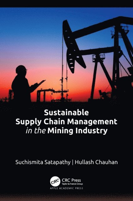 Hullash Chauhan, Suchismita Satapathy - Sustainable Supply Chain Management in the Mining Industry, E-bok