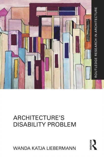 Wanda Katja Liebermann - Architecture's Disability Problem, E-bok