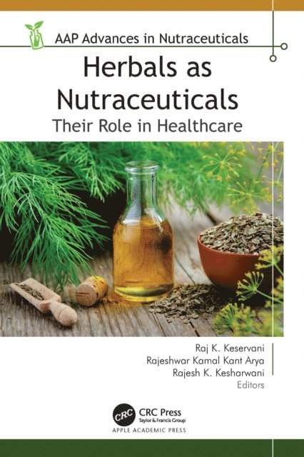 Rajesh K. Kesharwani, Rajeshwar Kamal Kant Arya, Raj K. Keservani - Herbals as Nutraceuticals, E-bok