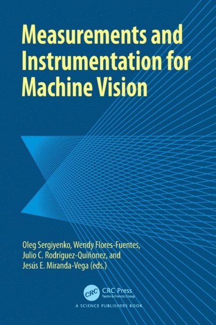 Jesus E Miranda-Vega, Julio Rodriguez-Quinonez, Wendy Flores-Fuentes, Oleg Sergiyenko - Measurements and Instrumentation for Machine Vision, E-bok
