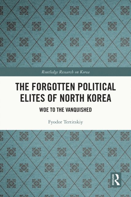 Fyodor Tertitskiy - Forgotten Political Elites of North Korea, E-bok