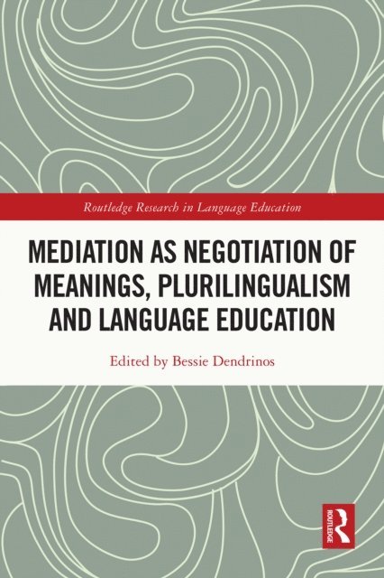 Bessie Dendrinos - Mediation as Negotiation of Meanings, Plurilingualism and Language Education, E-bok