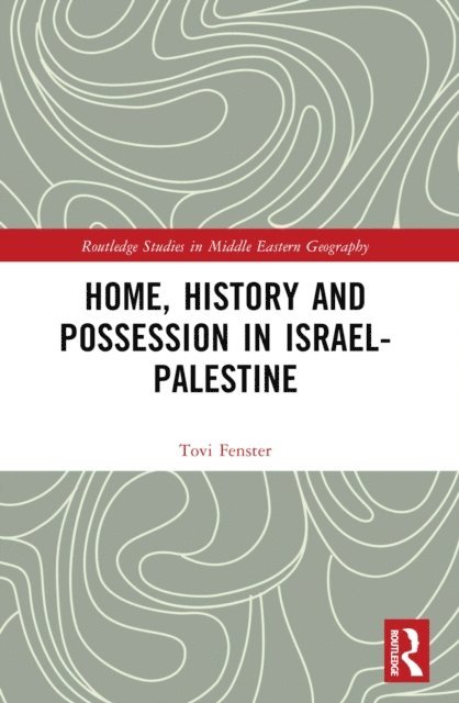 Tovi Fenster - Home, History and Possession in Israel-Palestine, E-bok
