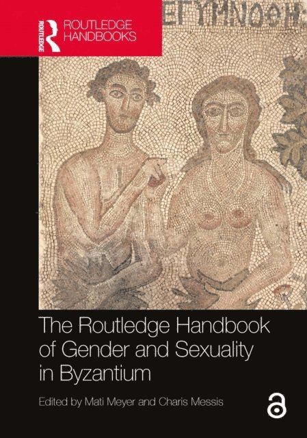 Charis Messis, Mati Meyer - Routledge Handbook of Gender and Sexuality in Byzantium, E-bok