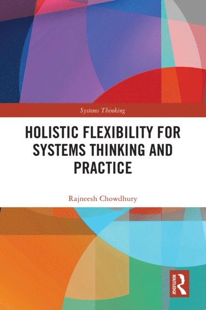 Rajneesh Chowdhury - Holistic Flexibility for Systems Thinking and Practice, E-bok